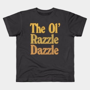 The Ol' Razzle Dazzle!  \/\/\  Original Typography Design Kids T-Shirt